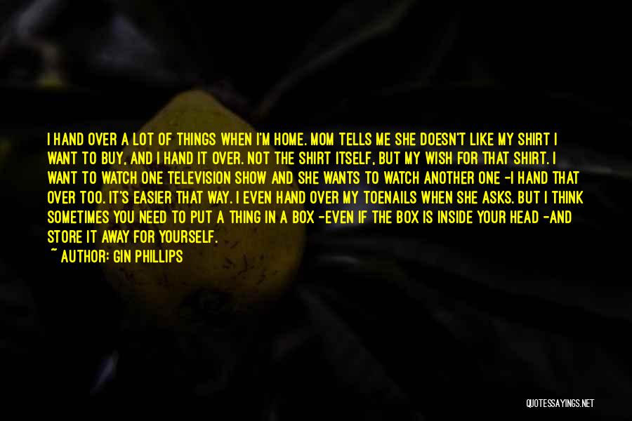 Home Is You Quotes By Gin Phillips Home Is You Quotes By Gin Phillips