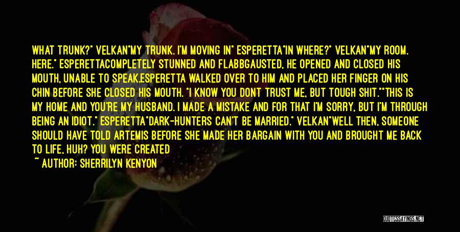 Home Is You Quotes By Sherrilyn Kenyon Home Is You Quotes By Sherrilyn Kenyon