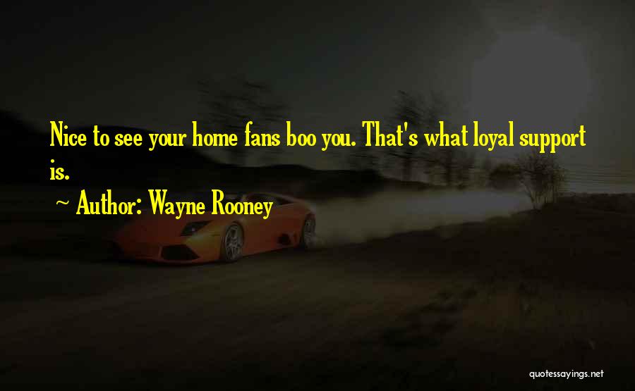 Home Is You Quotes By Wayne Rooney