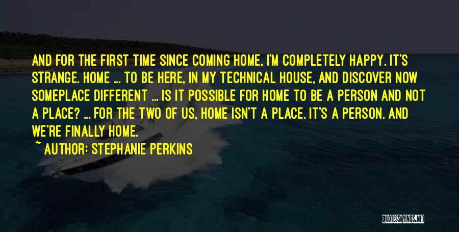 Home Isn A Place Quotes By Stephanie Perkins