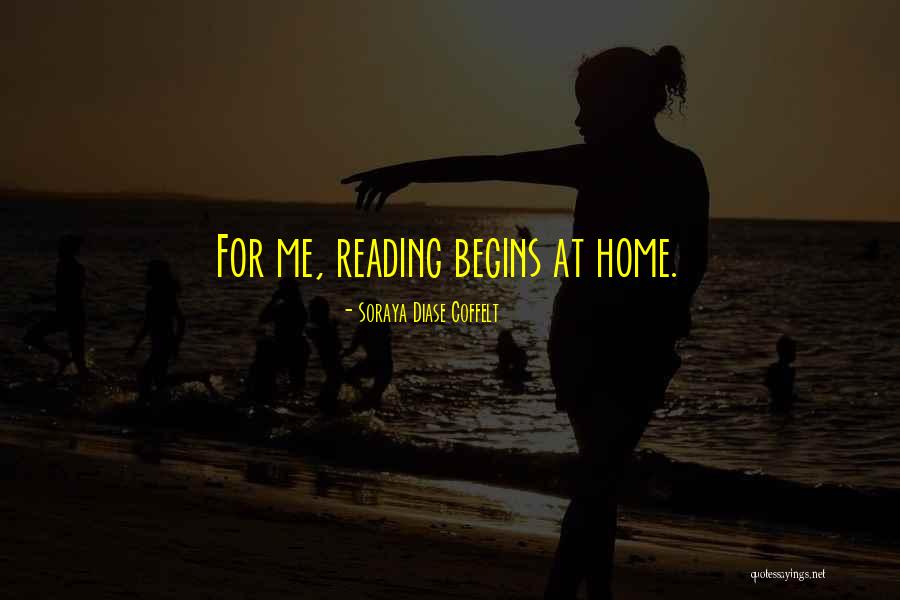 Home Life Quotes By Soraya Diase Coffelt Home Life Quotes By Soraya Diase Coffelt