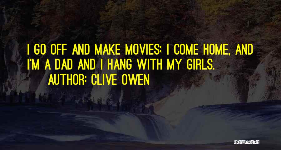 Home Movies Best Quotes By Clive Owen