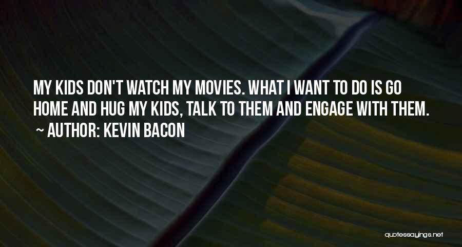 Home Movies Best Quotes By Kevin Bacon