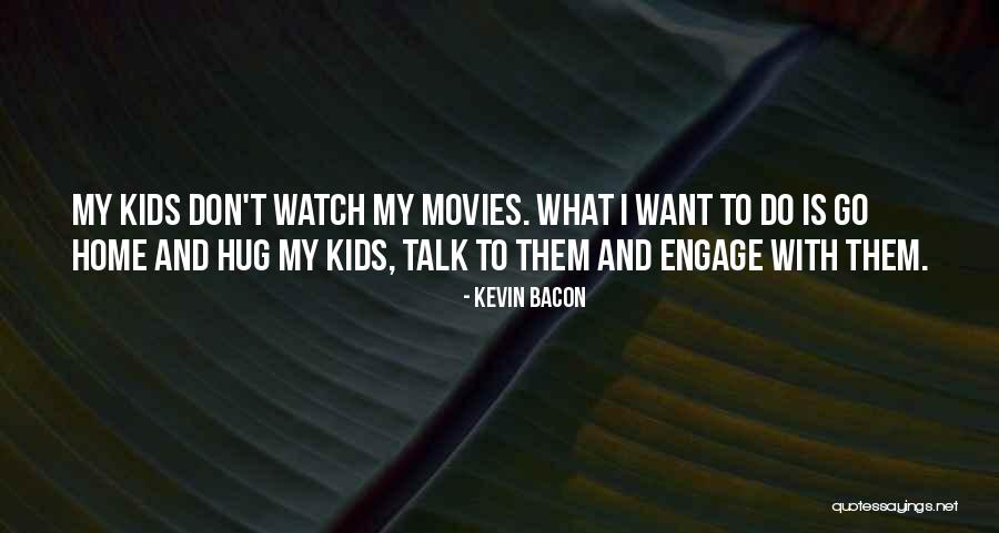 Home Movies Best Quotes By Kevin Bacon