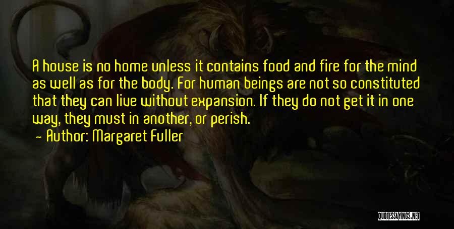 Home Not House Quotes By Margaret Fuller