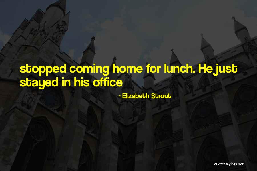 Home Office Quotes By Elizabeth Strout Home Office Quotes By Elizabeth Strout