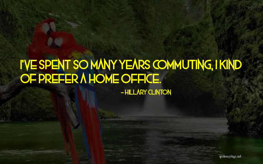 Home Office Quotes By Hillary Clinton Home Office Quotes By Hillary Clinton