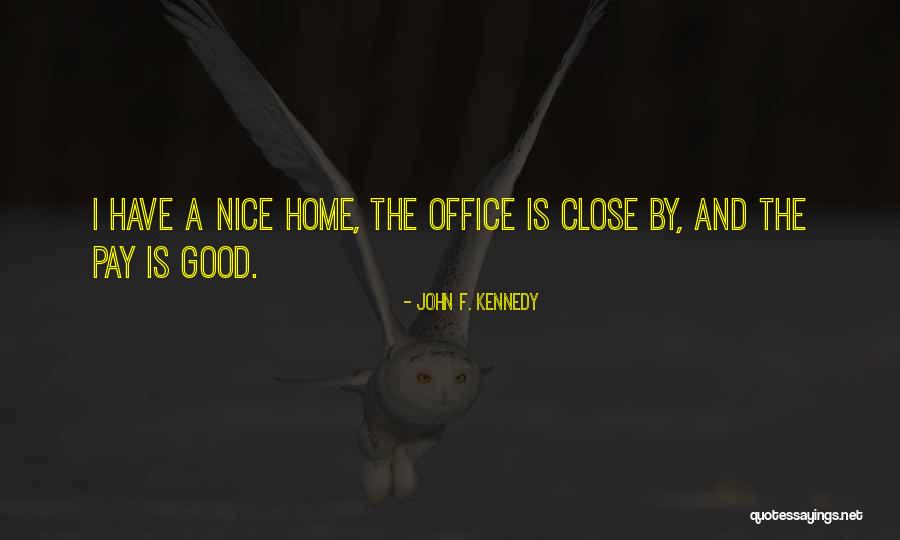 Home Office Quotes By John F. Kennedy Home Office Quotes By John F. Kennedy