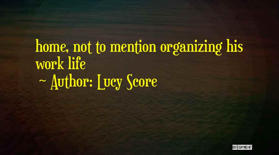 Home Organizing Quotes By Lucy Score