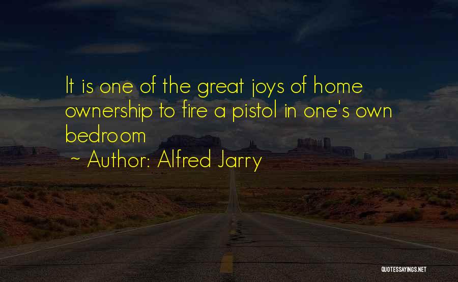Home Ownership Quotes By Alfred Jarry
