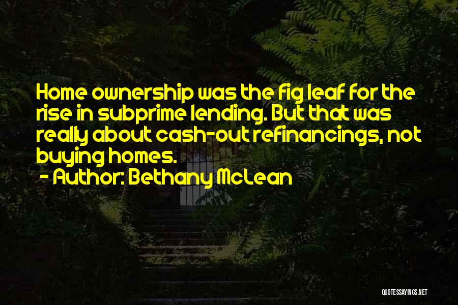 Home Ownership Quotes By Bethany McLean