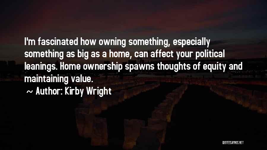 Home Ownership Quotes By Kirby Wright