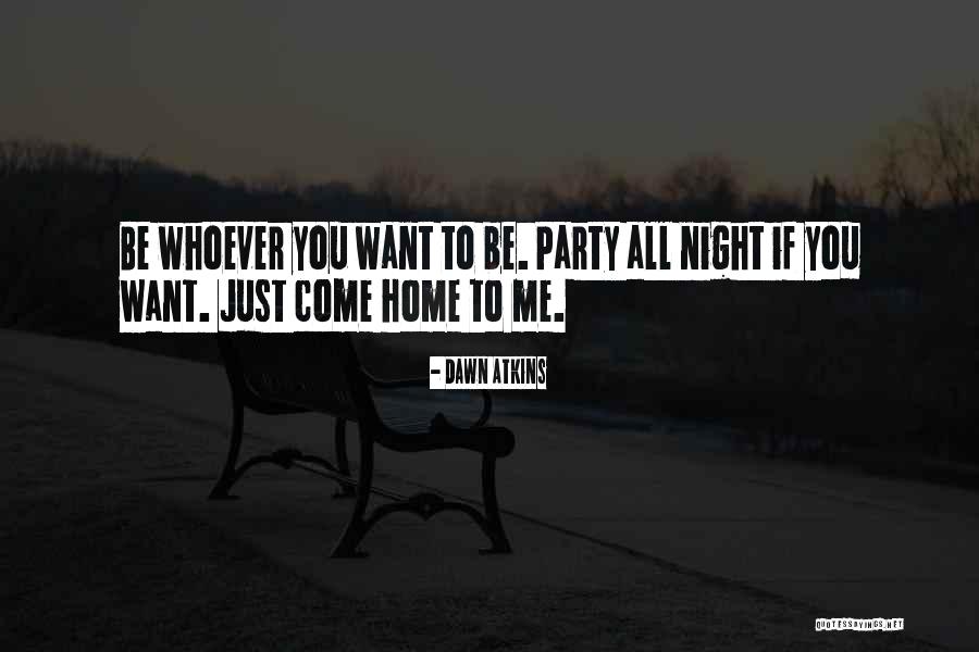 Home Party Quotes By Dawn Atkins Home Party Quotes By Dawn Atkins