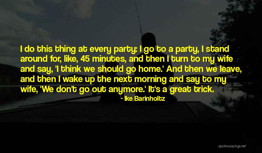 Home Party Quotes By Ike Barinholtz Home Party Quotes By Ike Barinholtz