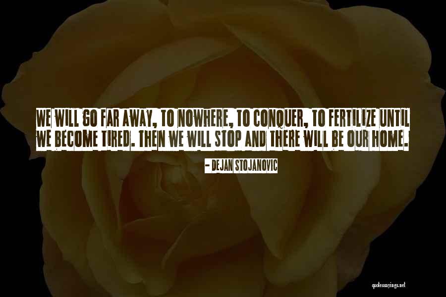 Home Poems Quotes By Dejan Stojanovic Home Poems Quotes By Dejan Stojanovic