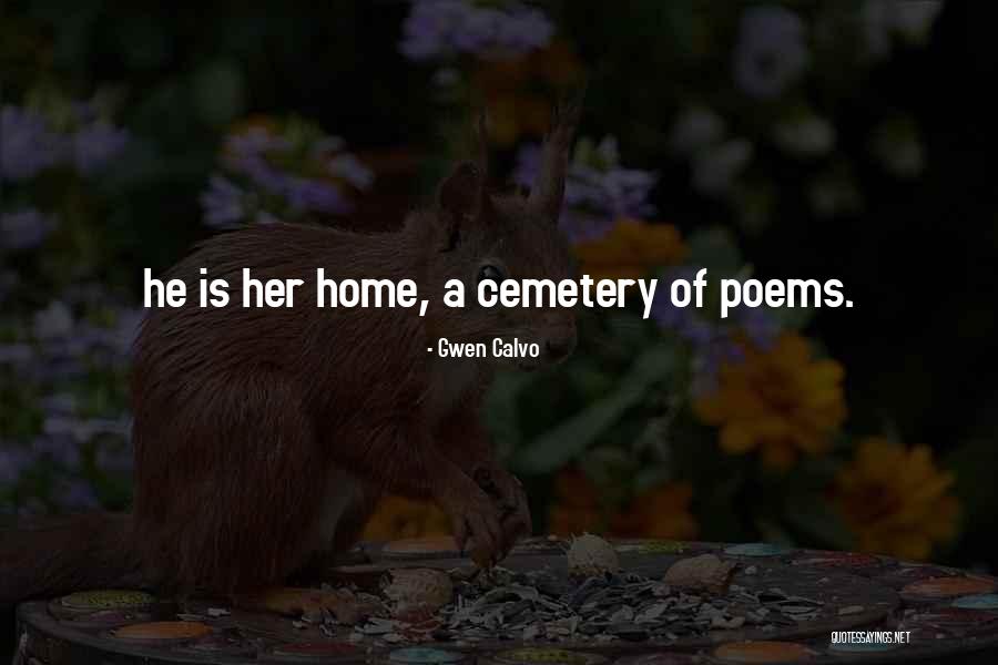 Home Poems Quotes By Gwen Calvo Home Poems Quotes By Gwen Calvo