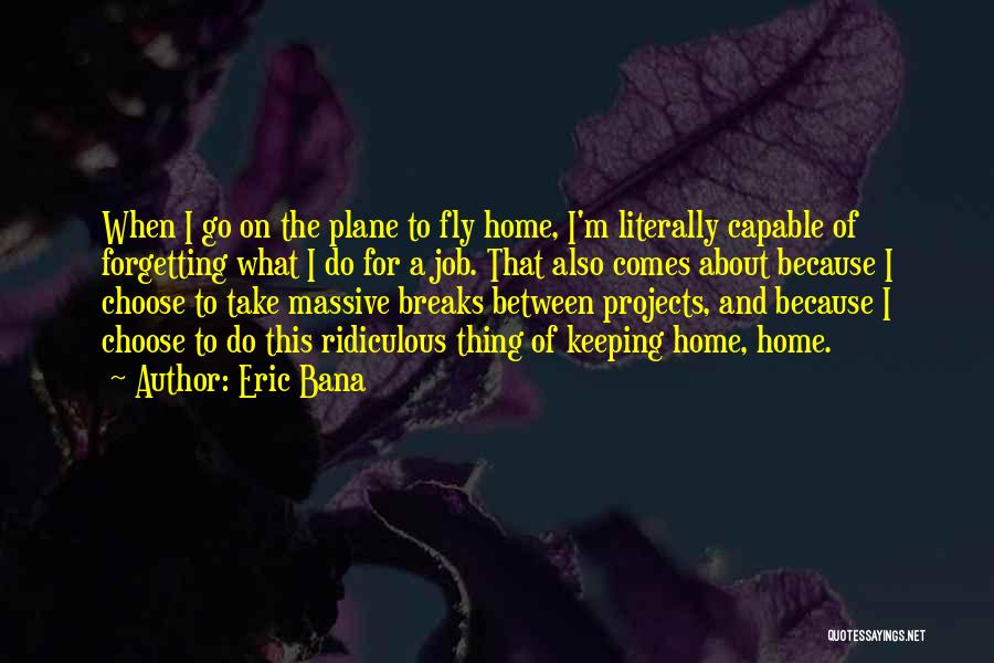 Home Projects Quotes By Eric Bana