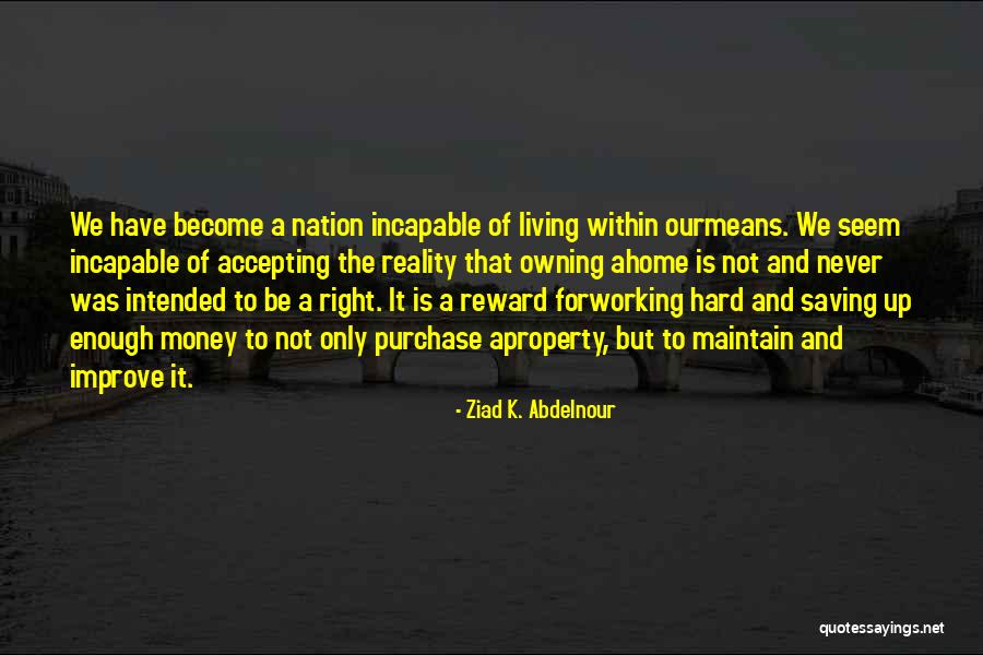 Home Purchase Quotes By Ziad K. Abdelnour Home Purchase Quotes By Ziad K. Abdelnour