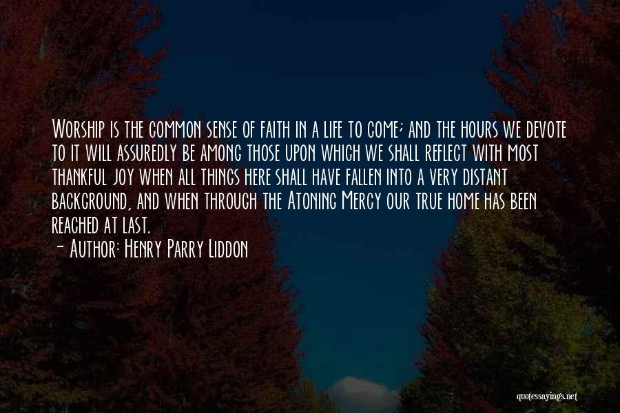 Home Reached Quotes By Henry Parry Liddon