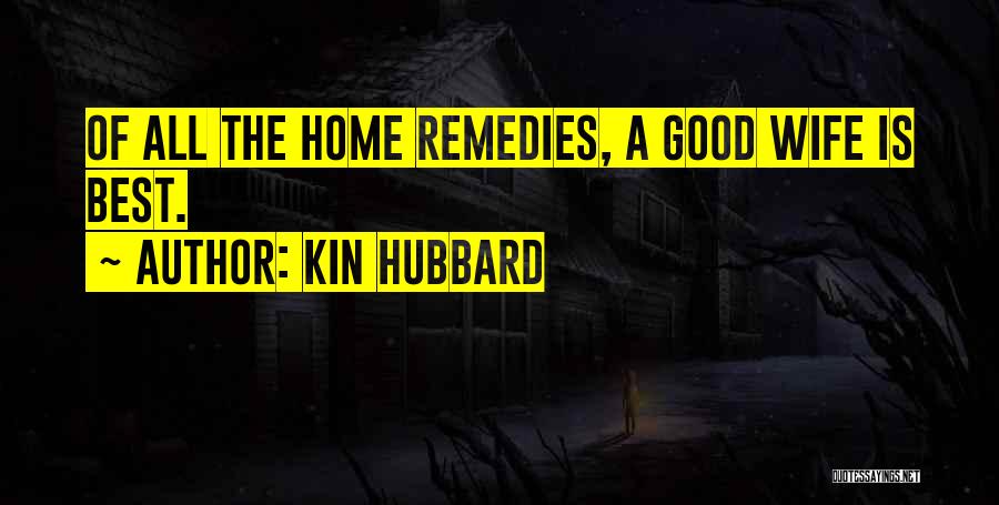 Home Remedies Quotes By Kin Hubbard