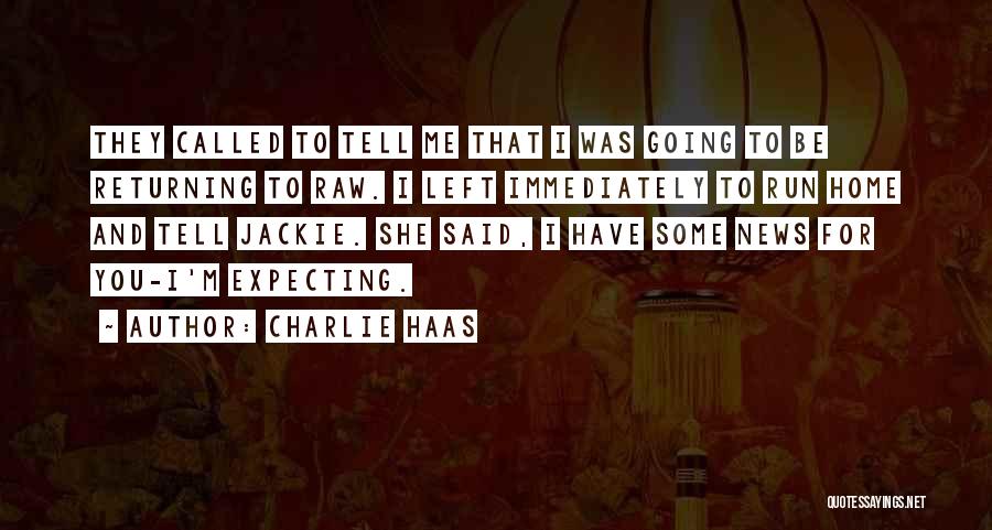 Home Returning Quotes By Charlie Haas