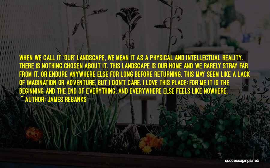 Home Returning Quotes By James Rebanks