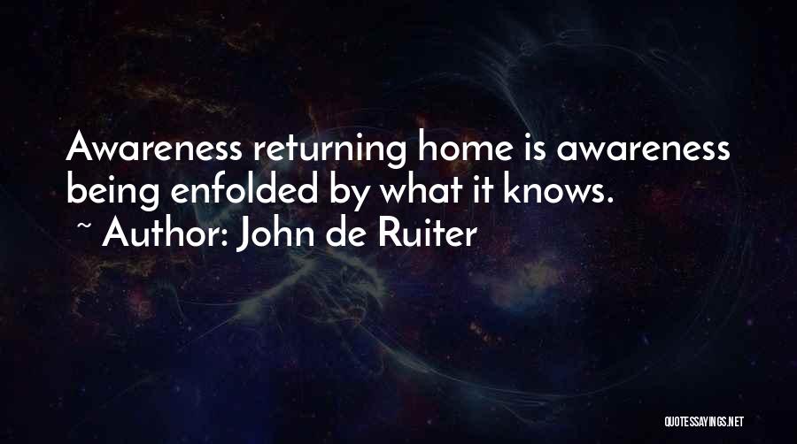 Home Returning Quotes By John De Ruiter