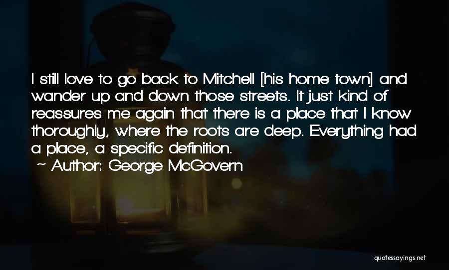 Home Roots Quotes By George McGovern