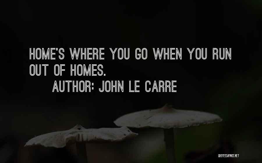 Home Roots Quotes By John Le Carre