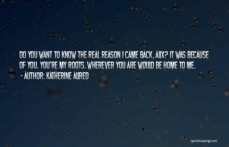 Home Roots Quotes By Katherine Allred