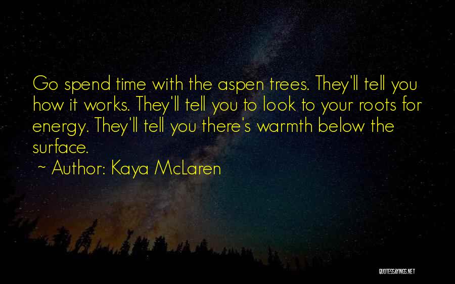 Home Roots Quotes By Kaya McLaren