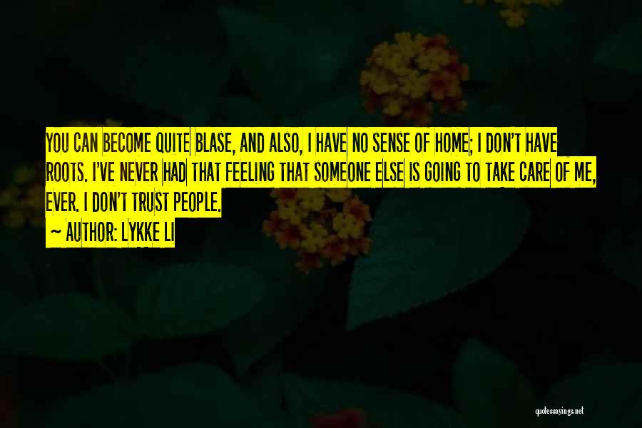 Home Roots Quotes By Lykke Li