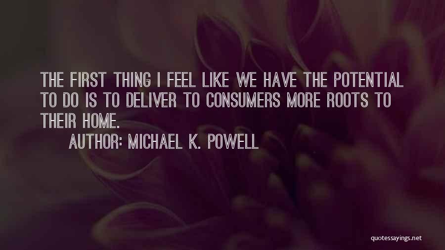 Home Roots Quotes By Michael K. Powell