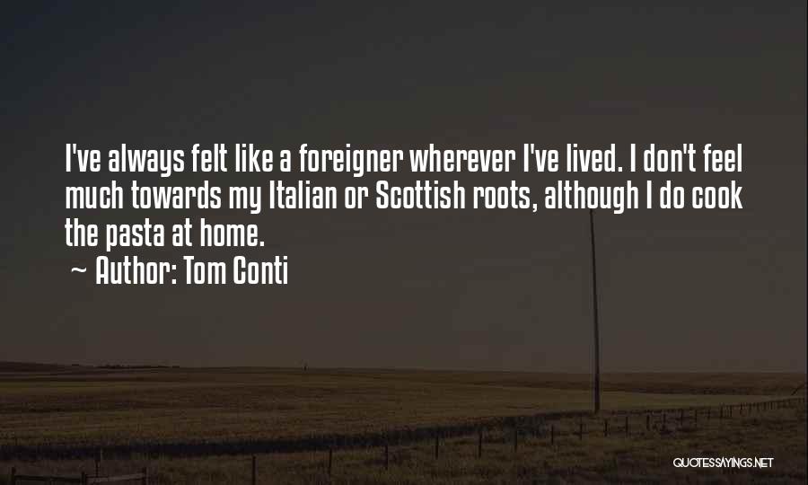 Home Roots Quotes By Tom Conti