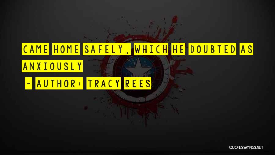 Home Safely Quotes By Tracy Rees