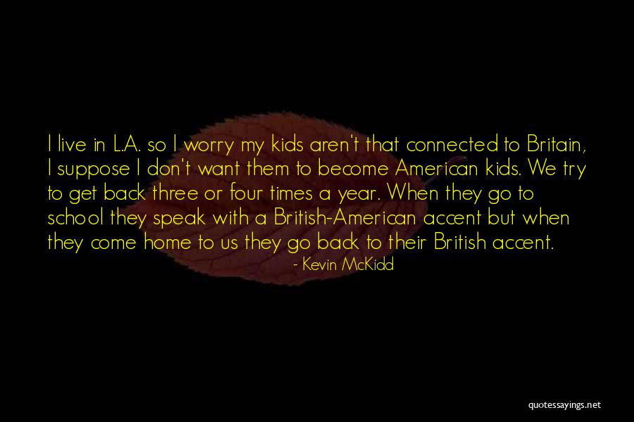 Home School Quotes By Kevin McKidd Home School Quotes By Kevin McKidd