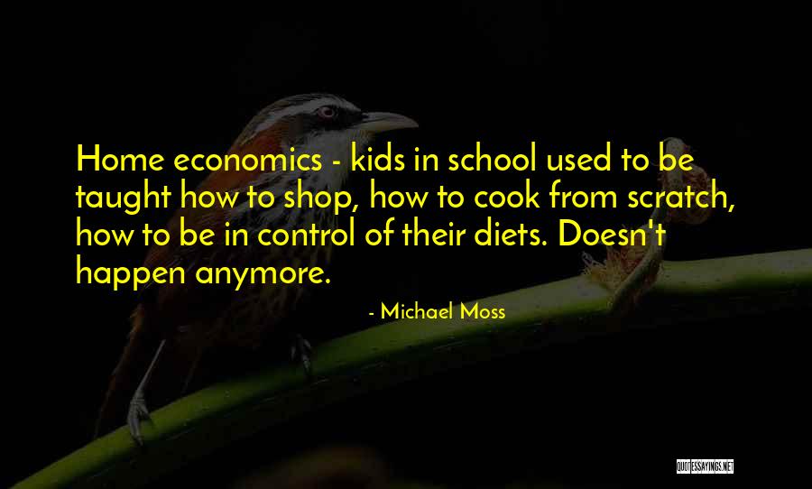 Home School Quotes By Michael Moss Home School Quotes By Michael Moss