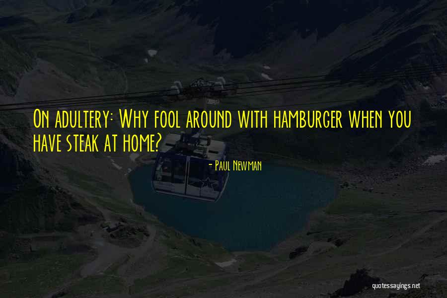 Home Steak Quotes By Paul Newman Home Steak Quotes By Paul Newman