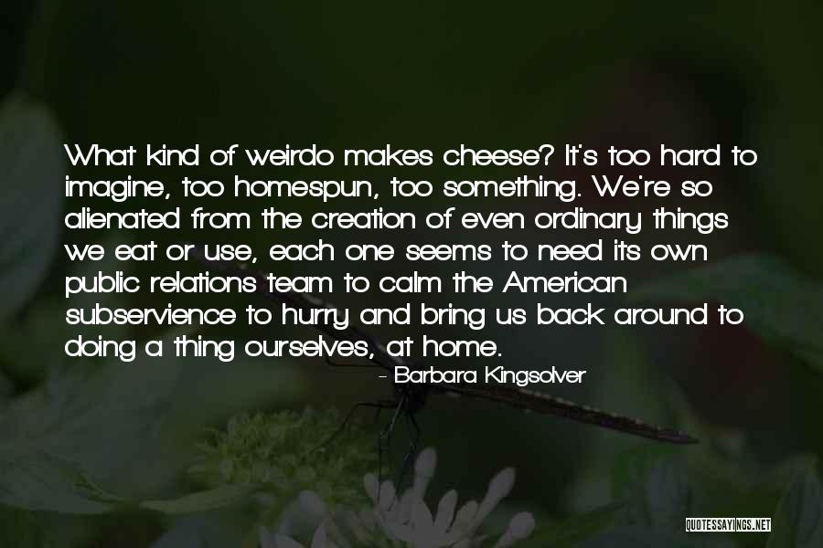 Home Team Quotes By Barbara Kingsolver Home Team Quotes By Barbara Kingsolver
