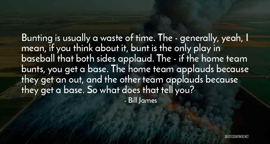 Home Team Quotes By Bill James Home Team Quotes By Bill James