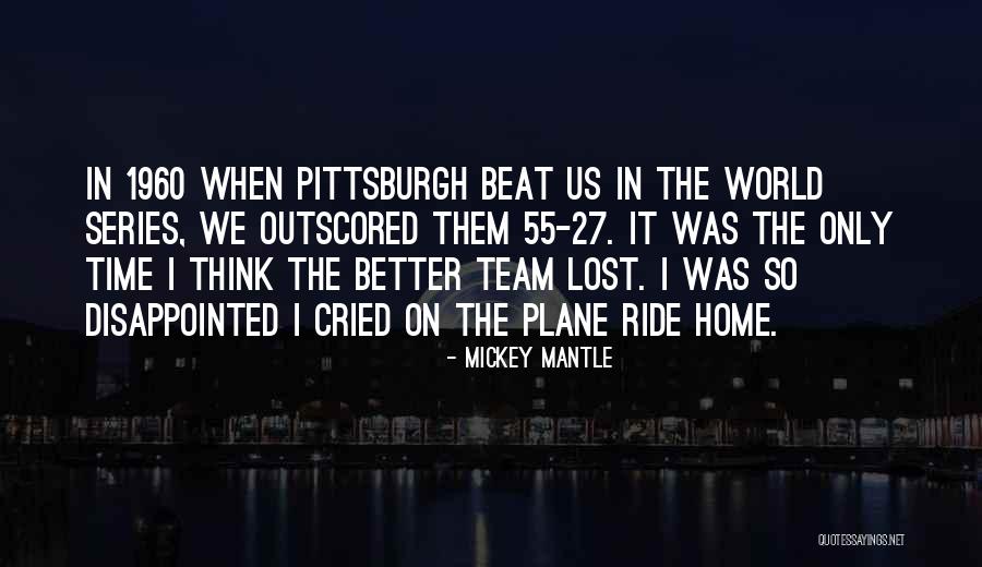 Home Team Quotes By Mickey Mantle Home Team Quotes By Mickey Mantle