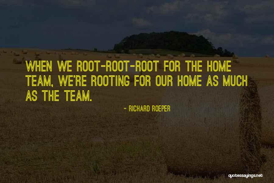 Home Team Quotes By Richard Roeper Home Team Quotes By Richard Roeper