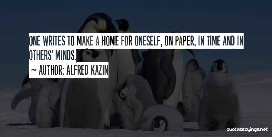 Home Time Quotes By Alfred Kazin