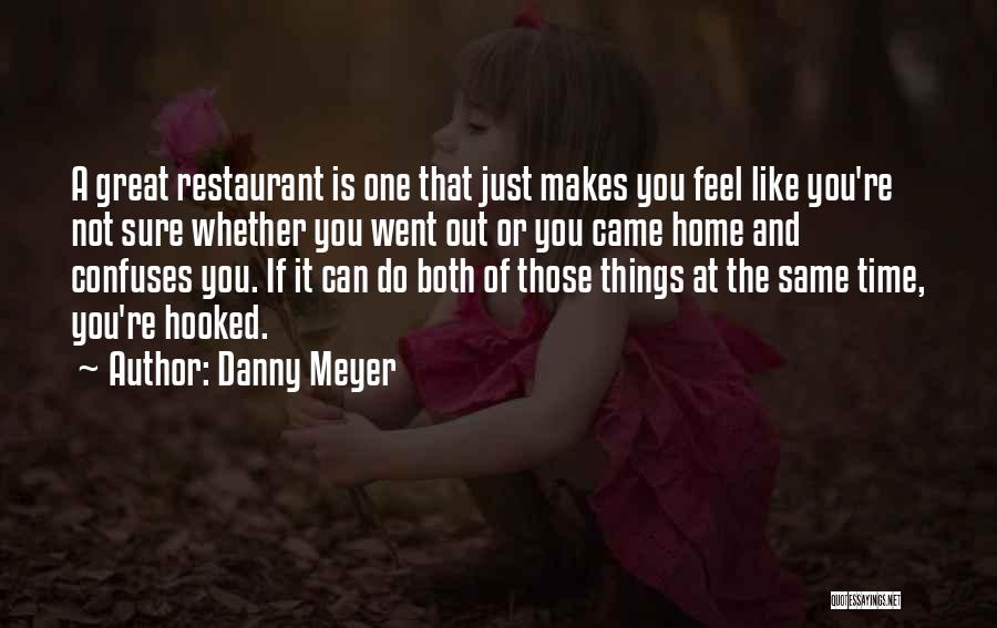 Home Time Quotes By Danny Meyer