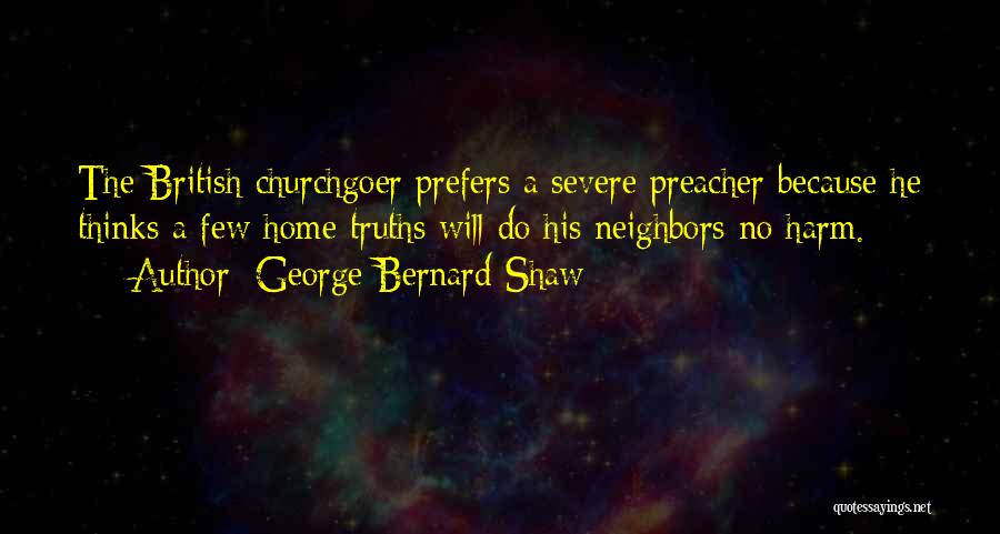 Home Truths Quotes By George Bernard Shaw