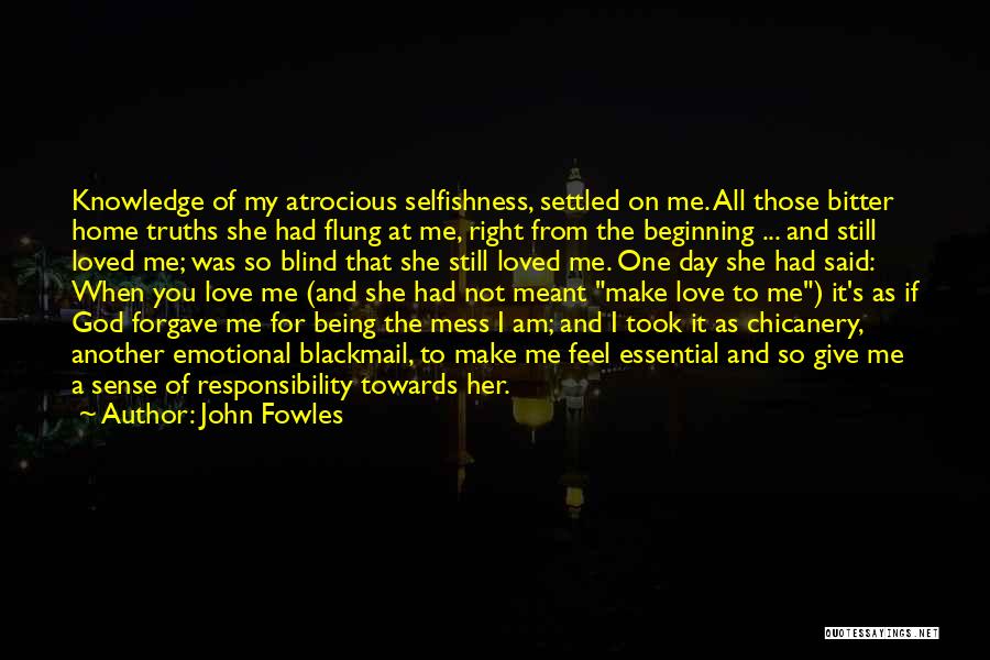 Home Truths Quotes By John Fowles