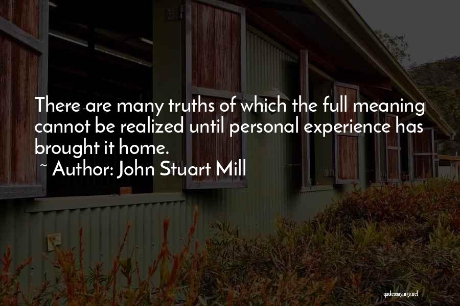 Home Truths Quotes By John Stuart Mill