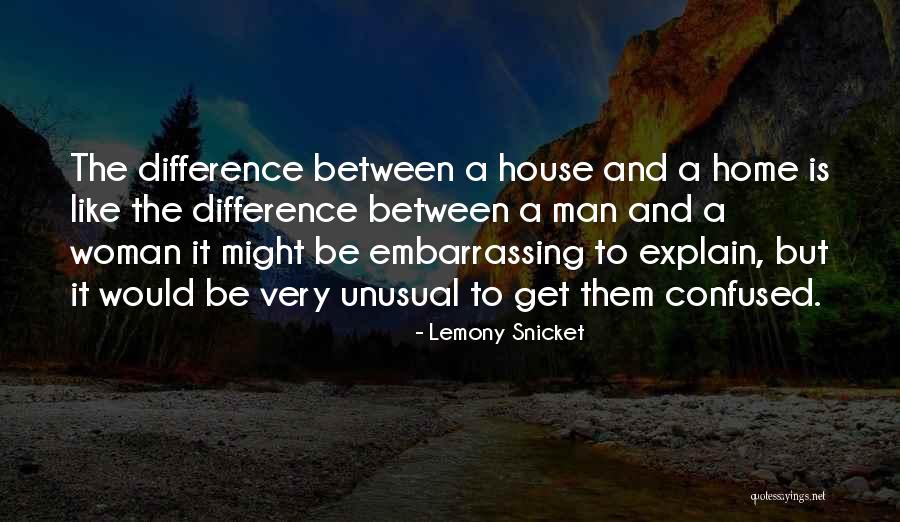 Home Truths Quotes By Lemony Snicket