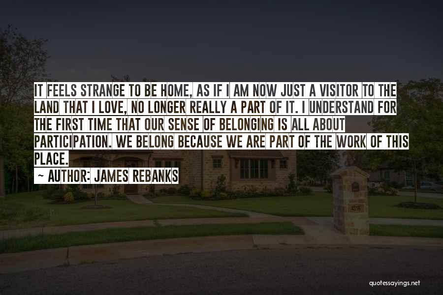 Home Visitor Quotes By James Rebanks