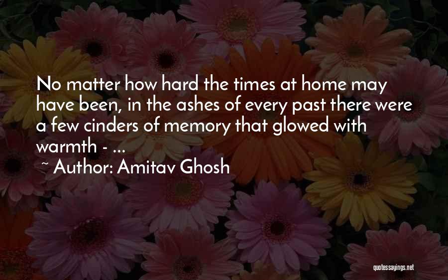 Home Warmth Quotes By Amitav Ghosh